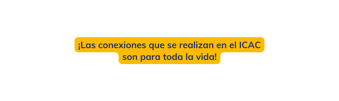 Las conexiones que se realizan en el ICAC son para toda la vida